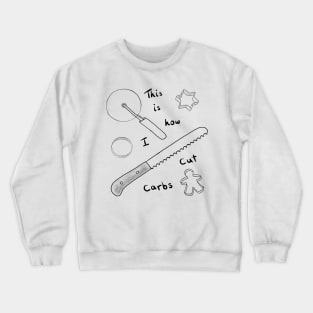 This Is How I Cut Carbs Crewneck Sweatshirt